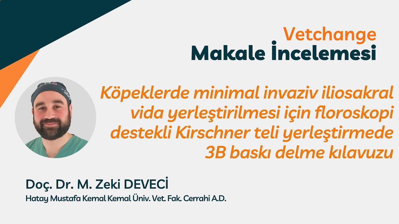 Vetchange Makale İncelemesi -12 Doç. Dr. M. Zeki DEVECİ /3B baskı delme kılavuzu